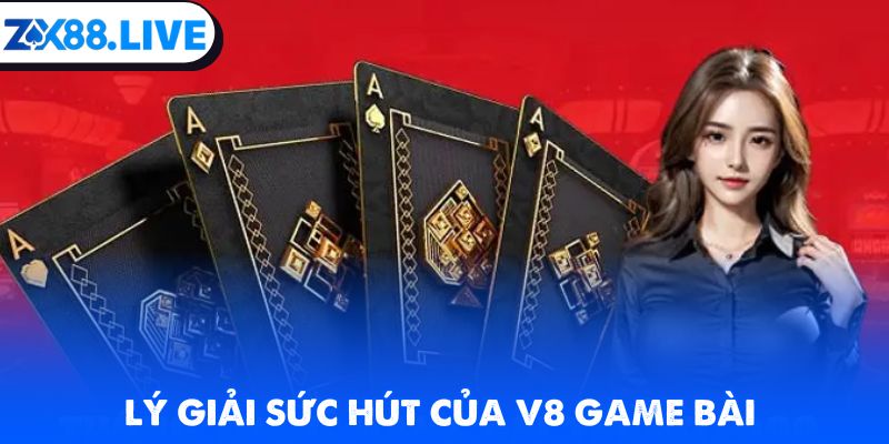 Lý giải sức hút của V8 game bài