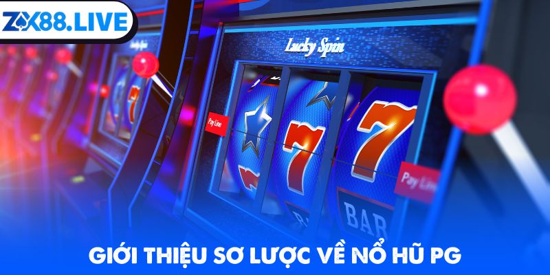 Giới thiệu sơ lược về nổ hũ PG